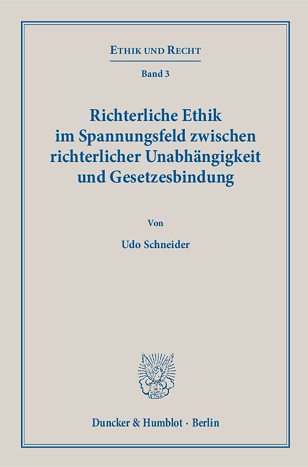 Richterliche Ethik im Spannungsfeld zwischen richterlicher Unabhängigkeit und Gesetzesbindung.