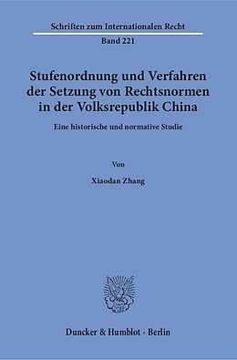 Kartonierter Einband Stufenordnung und Verfahren der Setzung von Rechtsnormen in der Volksrepublik China. von Xiaodan Zhang