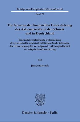 Kartonierter Einband Die Grenzen der finanziellen Unterstützung des Aktienerwerbs in der Schweiz und in Deutschland. von Jens Jendrsczok