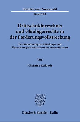 Kartonierter Einband Drittschuldnerschutz und Gläubigerrechte in der Forderungsvollstreckung. von Christine Keilbach
