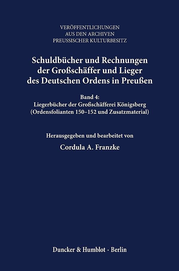 Schuldbücher und Rechnungen der Großschäffer und Lieger des Deutschen Ordens in Preußen.