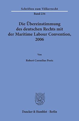 Fester Einband Die Übereinstimmung des deutschen Rechts mit der Maritime Labour Convention, 2006. von Robert Cornelius Peetz