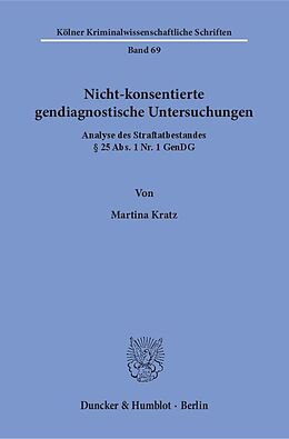 Kartonierter Einband Nicht-konsentierte gendiagnostische Untersuchungen. von Martina Kratz