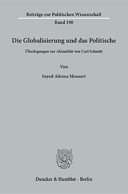 Kartonierter Einband Die Globalisierung und das Politische. von Seyed Alireza Mousavi