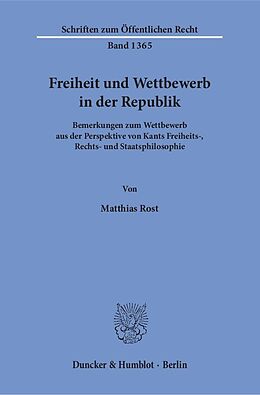 Kartonierter Einband Freiheit und Wettbewerb in der Republik. von Matthias Rost