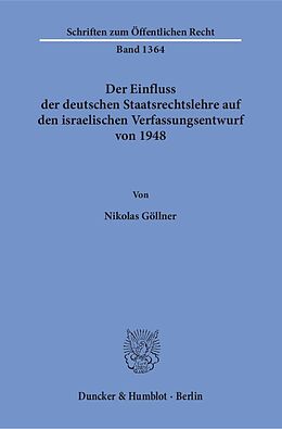 Kartonierter Einband Der Einfluss der deutschen Staatsrechtslehre auf den israelischen Verfassungsentwurf von 1948. von Nikolas Göllner