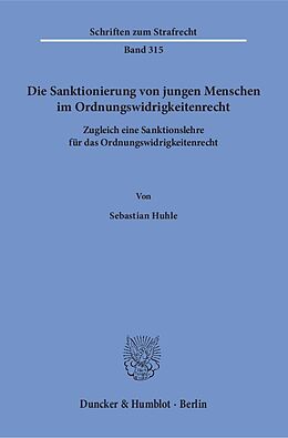 Kartonierter Einband Die Sanktionierung von jungen Menschen im Ordnungswidrigkeitenrecht. von Sebastian Huhle