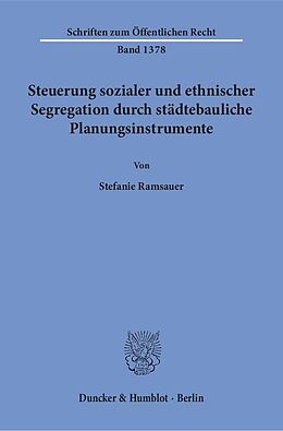 Kartonierter Einband Steuerung sozialer und ethnischer Segregation durch städtebauliche Planungsinstrumente. von Stefanie Ramsauer