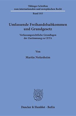 Kartonierter Einband Umfassende Freihandelsabkommen und Grundgesetz. von Martin Nettesheim