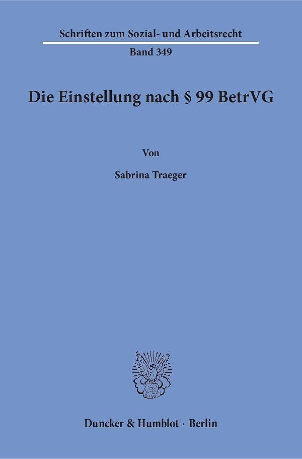 Die Einstellung nach § 99 BetrVG.