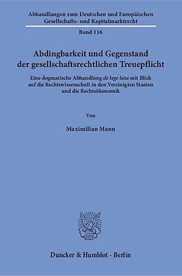 Kartonierter Einband Abdingbarkeit und Gegenstand der gesellschaftsrechtlichen Treuepflicht. von Maximilian Mann