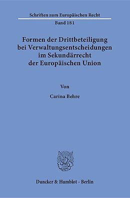 Kartonierter Einband Formen der Drittbeteiligung bei Verwaltungsentscheidungen im Sekundärrecht der Europäischen Union. von Carina Behre