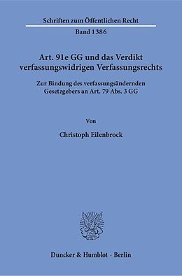 Kartonierter Einband Art. 91e GG und das Verdikt verfassungswidrigen Verfassungsrechts. von Christoph Eilenbrock