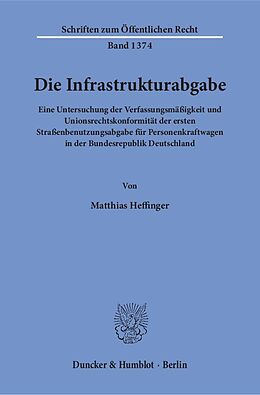 Kartonierter Einband Die Infrastrukturabgabe. von Matthias Heffinger
