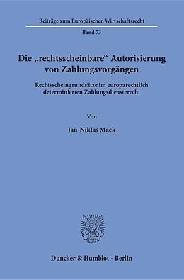 Kartonierter Einband Die &quot;rechtsscheinbare&quot; Autorisierung von Zahlungsvorgängen. von Jan-Niklas Mack