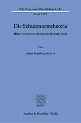 Kartonierter Einband Die Schutznormtheorie. von Anna Ingeborg Scharl