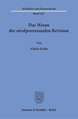 Kartonierter Einband Das Wesen der strafprozessualen Revision. von Nikola Kästle