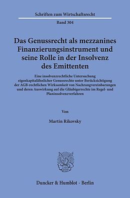Kartonierter Einband Das Genussrecht als mezzanines Finanzierungsinstrument und seine Rolle in der Insolvenz des Emittenten. von Martin Rikovsky