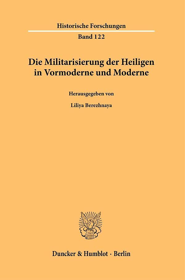 Die Militarisierung der Heiligen in Vormoderne und Moderne.