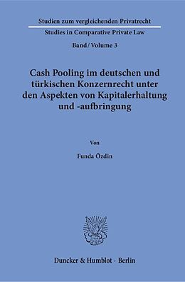 Kartonierter Einband Cash Pooling im deutschen und türkischen Konzernrecht unter den Aspekten von Kapitalerhaltung und -aufbringung. von Funda Özdin
