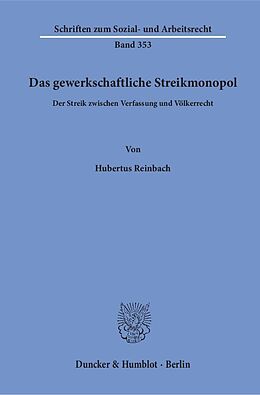 Kartonierter Einband Das gewerkschaftliche Streikmonopol. von Hubertus Reinbach