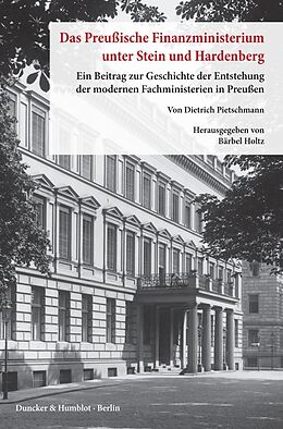 Fester Einband Das preußische Finanzministerium unter Stein und Hardenberg. von Dietrich Pietschmann