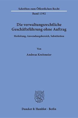 Kartonierter Einband Die verwaltungsrechtliche Geschäftsführung ohne Auftrag. von Andreas Kreitmeier