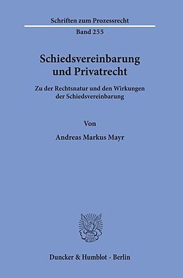 Kartonierter Einband Schiedsvereinbarung und Privatrecht. von Andreas Markus Mayr