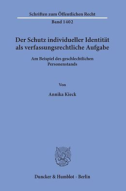 Kartonierter Einband Der Schutz individueller Identität als verfassungsrechtliche Aufgabe. von Annika Kieck
