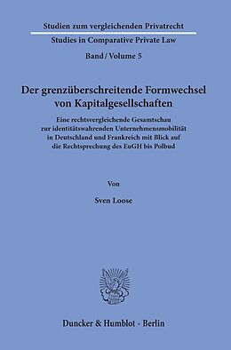 Kartonierter Einband Der grenzüberschreitende Formwechsel von Kapitalgesellschaften. von Sven Loose