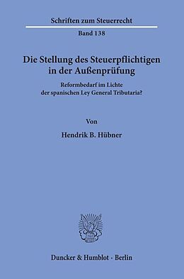 Kartonierter Einband Die Stellung des Steuerpflichtigen in der Außenprüfung. von Hendrik B. Hübner