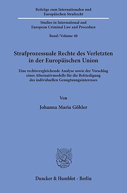 Kartonierter Einband Strafprozessuale Rechte des Verletzten in der Europäischen Union. von Johanna Maria Göhler