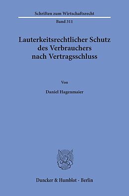 Kartonierter Einband Lauterkeitsrechtlicher Schutz des Verbrauchers nach Vertragsschluss. von Daniel Hagenmaier