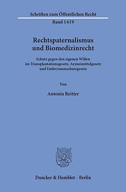 Kartonierter Einband Rechtspaternalismus und Biomedizinrecht. von Antonia Reitter