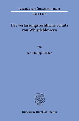 Kartonierter Einband Der verfassungsrechtliche Schutz von Whistleblowern. von Jan-Philipp Redder
