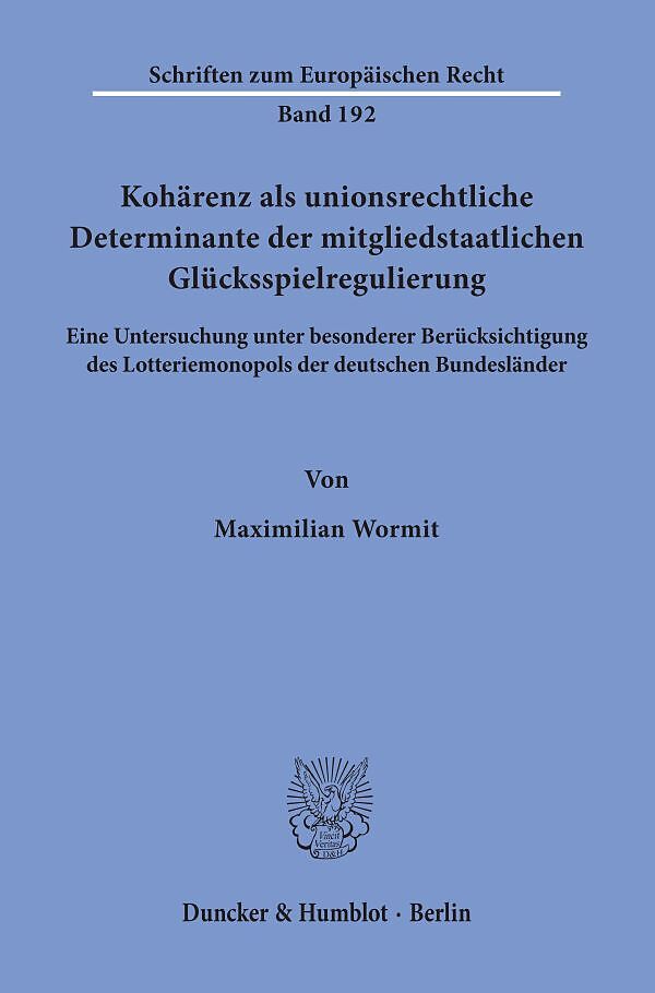 Kohärenz als unionsrechtliche Determinante der mitgliedstaatlichen Glücksspielregulierung.