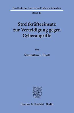 Kartonierter Einband Streitkräfteeinsatz zur Verteidigung gegen Cyberangriffe. von Maximilian L. Knoll