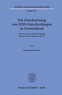 Kartonierter Einband Die Durchsetzung von ISDS-Entscheidungen in Deutschland. von Sebastian Bertolini