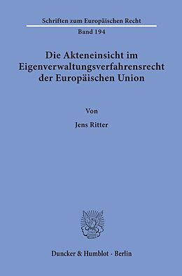 Kartonierter Einband Die Akteneinsicht im Eigenverwaltungsverfahrensrecht der Europäischen Union. von Jens Ritter