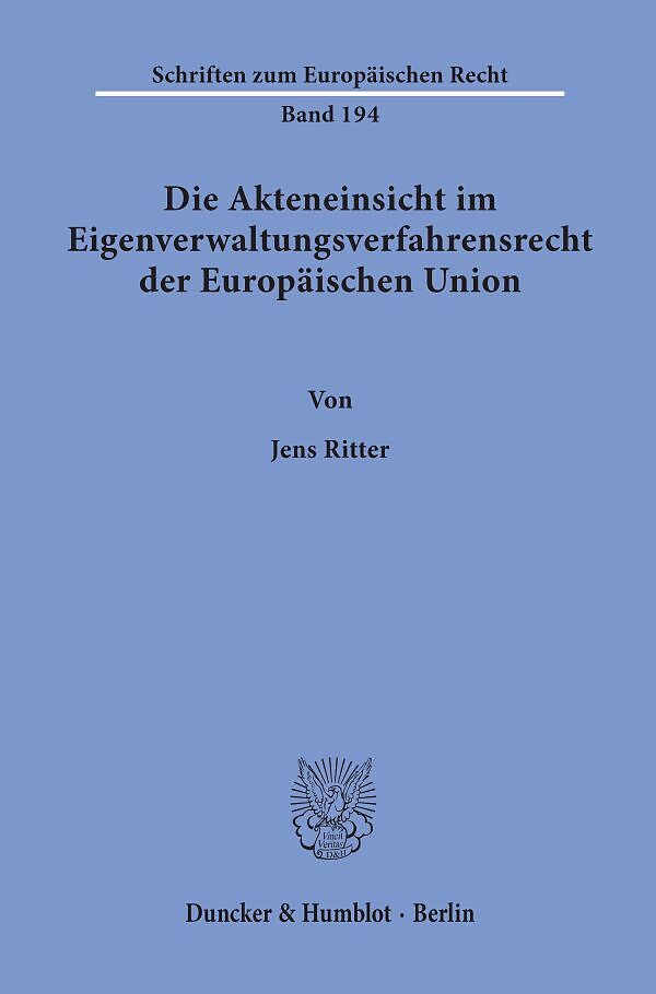 Die Akteneinsicht im Eigenverwaltungsverfahrensrecht der Europäischen Union.