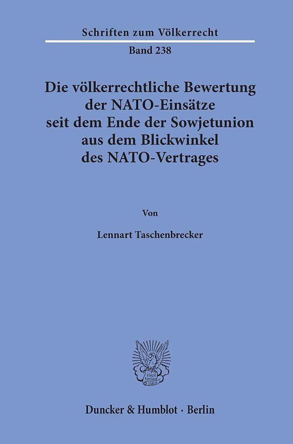 Die völkerrechtliche Bewertung der NATO-Einsätze seit dem Ende der Sowjetunion aus dem Blickwinkel des NATO-Vertrages.