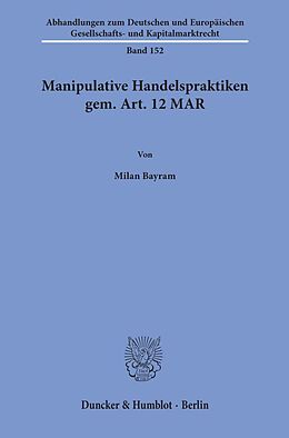 Kartonierter Einband Manipulative Handelspraktiken gem. Art. 12 MAR. von Milan Bayram