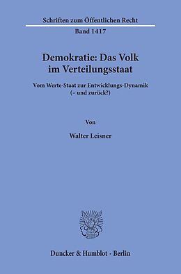 Kartonierter Einband Demokratie: Das Volk im Verteilungsstaat. von Walter Leisner