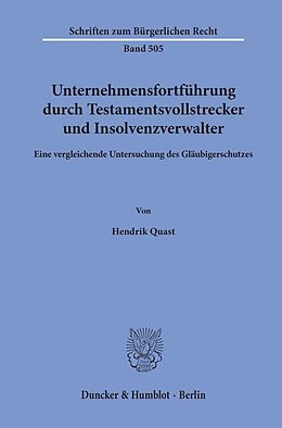 Kartonierter Einband Unternehmensfortführung durch Testamentsvollstrecker und Insolvenzverwalter. von Hendrik Quast