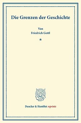 Kartonierter Einband Die Grenzen der Geschichte. von Friedrich Gottl