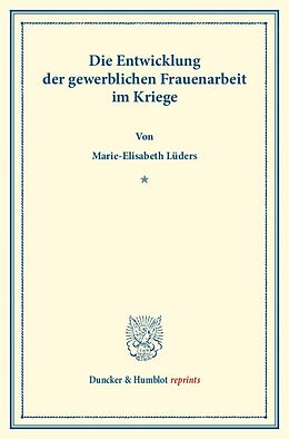 Kartonierter Einband Die Entwicklung der gewerblichen Frauenarbeit im Kriege. von Marie-Elisabeth Lüders