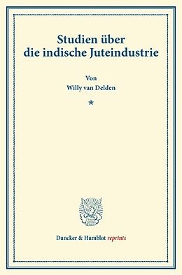 Kartonierter Einband Studien über die indische Juteindustrie. von Willy van Delden