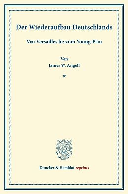 Kartonierter Einband Der Wiederaufbau Deutschlands. von James W. Angell