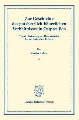 Kartonierter Einband Zur Geschichte des gutsherrlich-bäuerlichen Verhältnisses in Ostpreußen. von Gustav Aubin