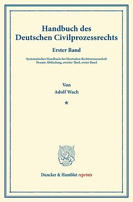 Kartonierter Einband Handbuch des Deutschen Civilprozessrechts. von Adolf Wach